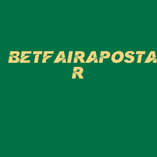 Logo da BETFAIRAPOSTAR